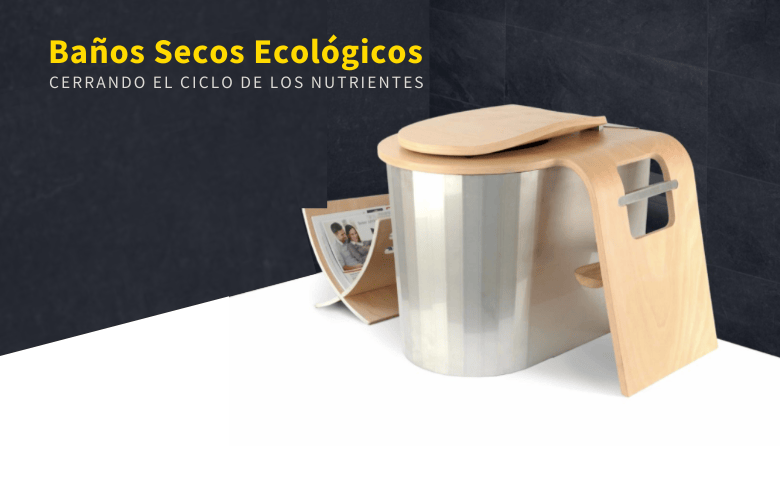 Baños secos ecológicos: cerrando el ciclo de los nutrientes
